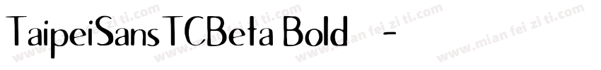 TaipeiSansTCBeta Bold字体下载字体转换